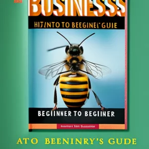Buzzing into Business: A Beginner’s Guide to Beekeeping